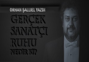 ORHAN ALLIEL  N KALEMNDEN  GEREK SANATI RUHU  NEDR K? 