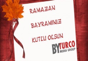 RAMAZAN BAYRAMINIZ KUTLU OLSUN